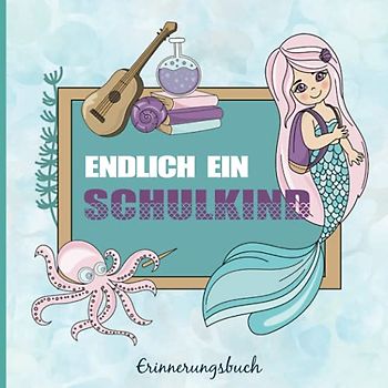 Einschulung Erinnerungsbuch: Geschenk zum Schulanfang ein Gästebuch zur Einschulung Mädchen das Eintragbuch und Erinnerungsalbum für die Schultüte im Meerjungfrau Design