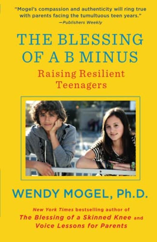 The Blessing of a B Minus: Raising Resilient Teenagers