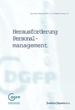Herausforderung Personalmanagement. Auf dem Weg zu professionellen Standards-Ergebnisse des Arbeitskreises "Personalfunktion der Zukunft"
