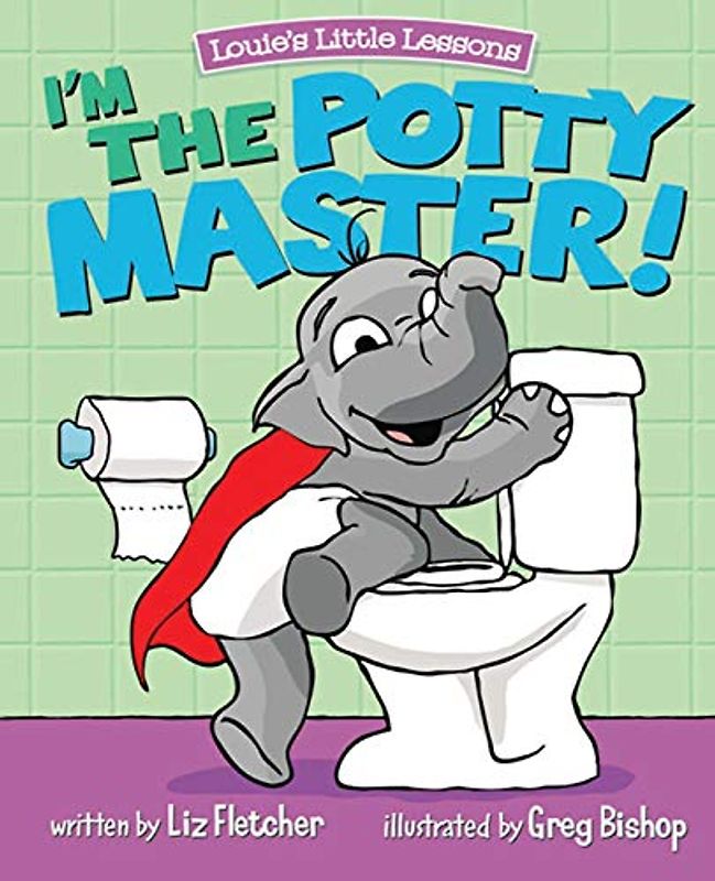 I'm the Potty Master: Easy Potty Training in Just Days! (Brave Kids Press, Band 3)