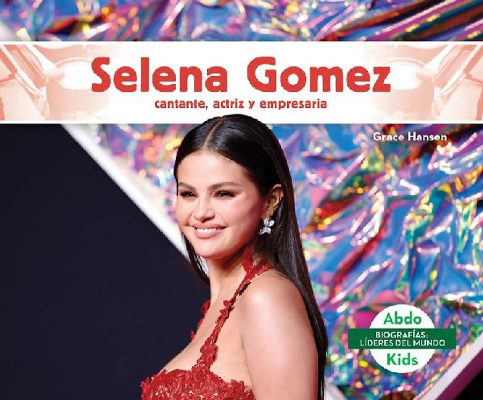 Selena Gomez: Cantante, Actriz Y Empresaria (Selena Gomez: Skillful Singer, Actress, & Businesswoman)
