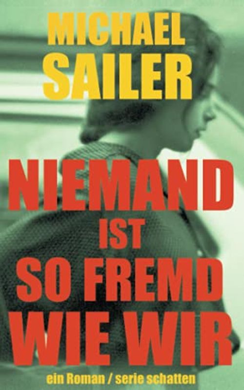 Niemand ist so fremd wie wir: ein Roman