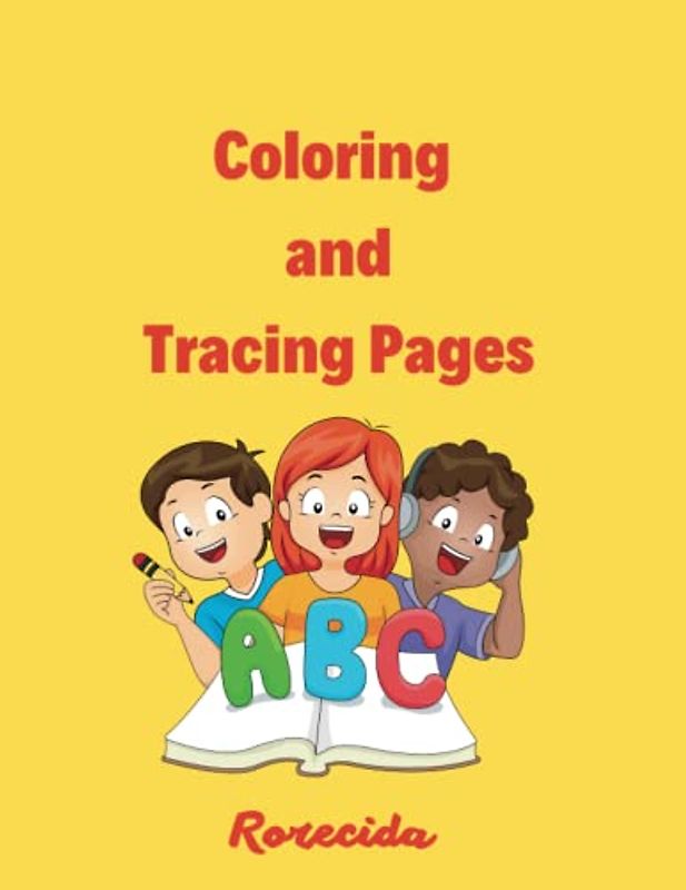 Coloring and Tracing Pages: Amazing Coloring and Tracing Pages for Girls and Boys.Alphabet drawing book.My first writing book. Letter practice workbook.