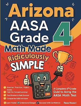 Arizona AASA Grade 4 Math Made Ridiculously Simple