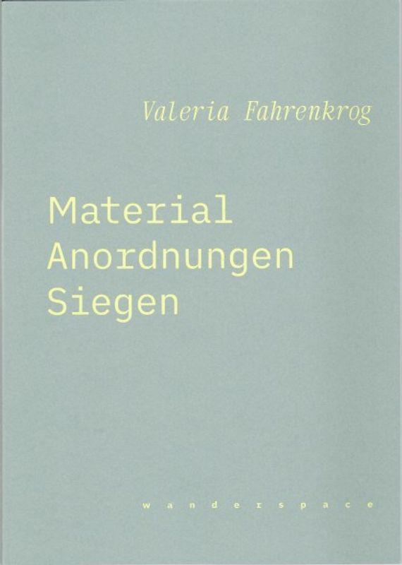 Valeria Fahrenkrog: Material. Anordnungen. Siegen / wanderspace