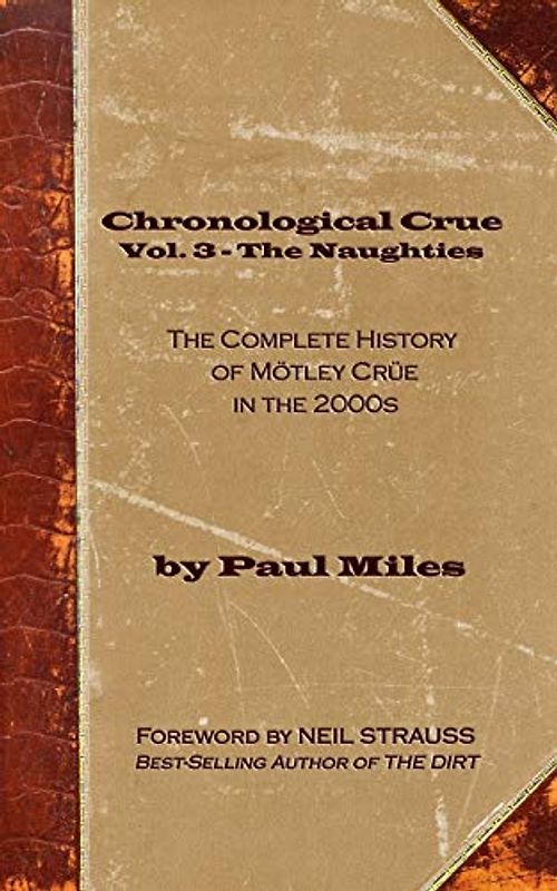 Chronological Crue Vol. 3 - The Naughties: The Complete History of Mötley Crüe in the 2000s