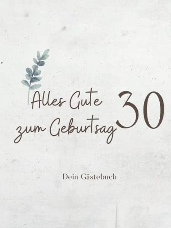 Gästebuch 30 Geburtstag: Buch zum Eintragen für Glückwünsche und die schönsten Fotos der Gäste I Geschenk für Frau oder Mann I Geschenkidee 30. Geburtstag