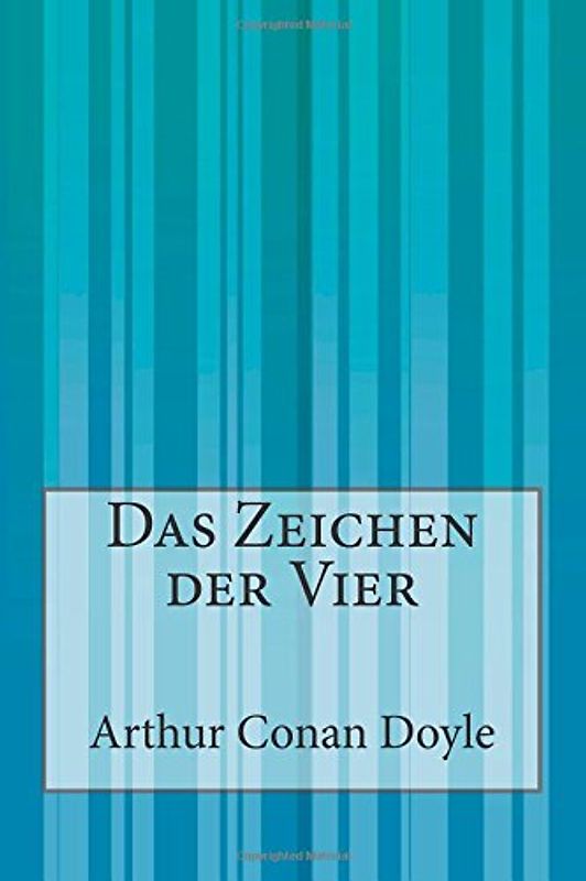 Das Zeichen der Vier - Doyle, Arthur Conan