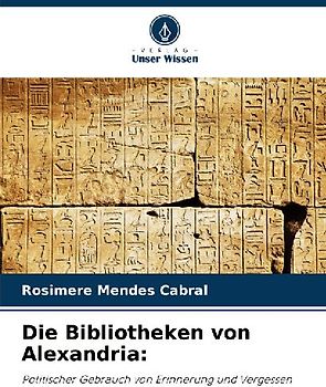 Die Bibliotheken von Alexandria: