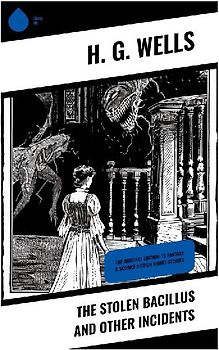 The Stolen Bacillus and Other Incidents