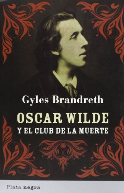 Oscar Wilde y El Club de La Muerte (Plata negra) - Brandreth, Gyles