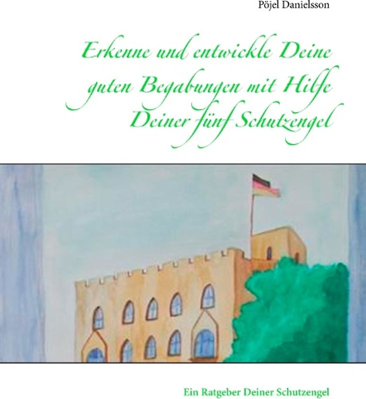 Erkenne und entwickle Deine guten Begabungen mit Hilfe Deiner fünf Schutzengel