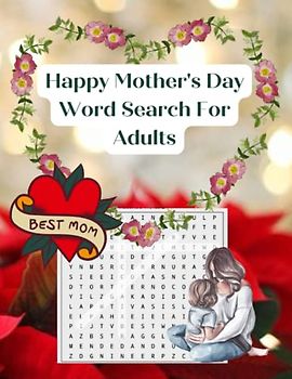 Happy Mother's Day Word Search For Adults: Word Find Puzzle Book for Mother Day, Large Print Word Search, Mom Word Search Puzzle Book for Adults