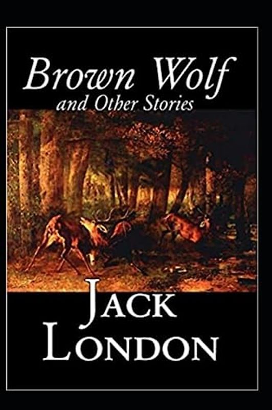 Brown Wolf and Other Stories Annotated
