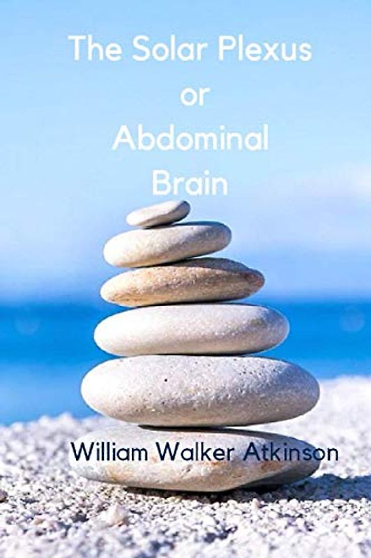 The Solar Plexus or Abdominal Brain
