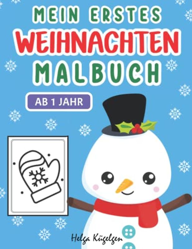 Mein Erstes Weihnachtsmalbuch ab 1 Jahr: Weihnachten Malbuch für Kinder | Ideal als Weihnachtsgeschenk oder Nikolausgeschenk | Weihnachtsbuch Kinder ab 1 Jahr