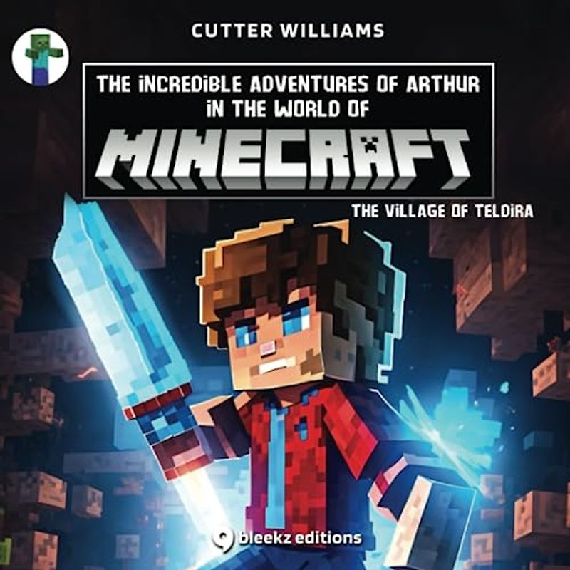 The Incredible Adventures of Arthur in the World of Minecraft : The Village of Teldira: Bedtime Story for Children age 4 to 8