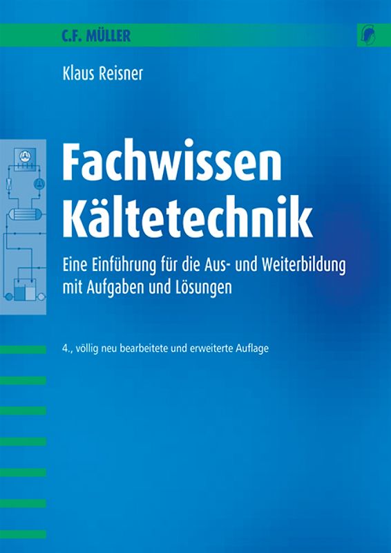 Fachwissen Kältetechnik. Eine Einführung für die Aus- und Weiterbildung mit Aufgaben und Lösungen