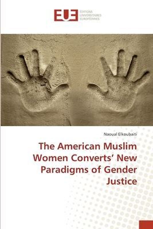 The American Muslim Women Converts' New Paradigms of Gender Justice