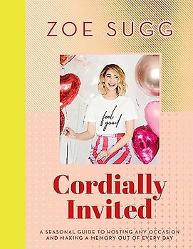 Cordially Invited: A seasonal guide to celebrations and hosting, perfect for festive planning, crafting and baking in the run up to Christmas!: A ... and making a Memory out of every day