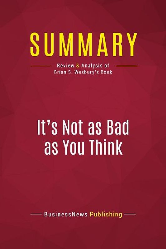 Summary: It's Not as Bad as You Think