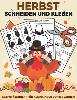 HERBST Schneiden und Kleben: Aktivitätenheft für Kleinkinder von 2-5 jahren, die ausschneiden, kleben und malen möchten