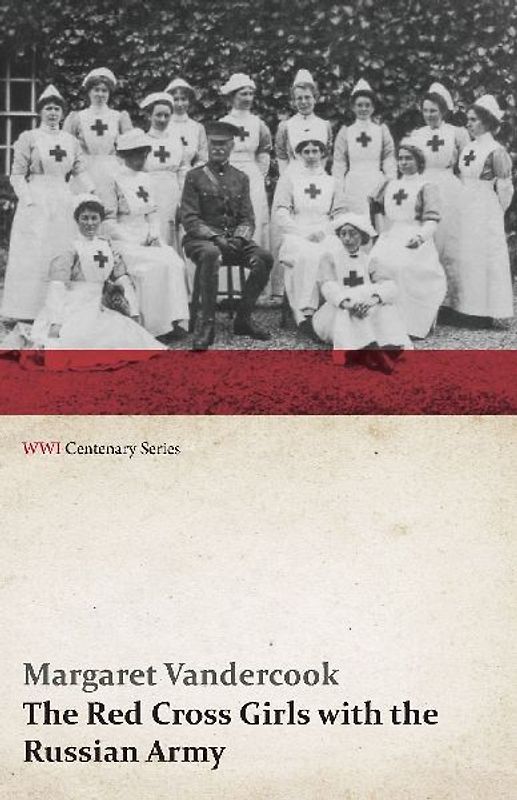 The Red Cross Girls with the Russian Army (WWI Centenary Series)