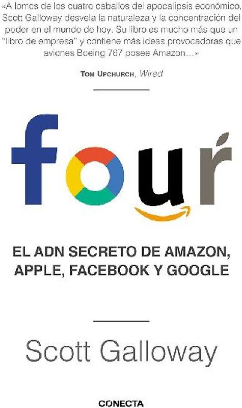 Four. El Adn Secreto de Amazon, Apple, Facebook Y Google / The Four: The Hidden DNA of Amazon, Apple, Facebook, and Google