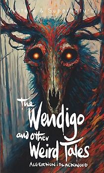 The Wendigo and Other Weird Tales