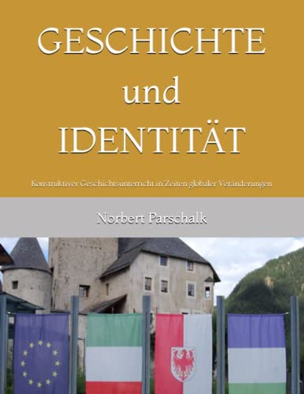Geschichte und Identität: Konstruktiver Geschichtsunterricht in Zeiten globaler Veränderungen