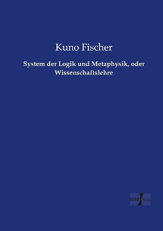 System der Logik und Metaphysik, oder Wissenschaftslehre