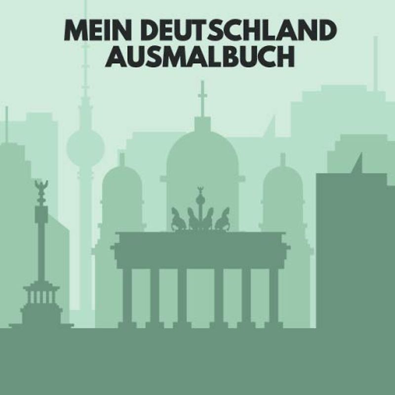 Mein Deutschland Ausmalbuch: 50 einzigartige Deutschland Ausmalbilder für Kinder ab 3+ Jahren für zu Hause oder den Kindergarten. Als Kopiervorlage für PädagogInnen geeignet.