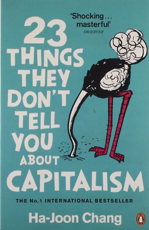 23 Things They Don't Tell You About Capitalism - Ha-Joon Chang