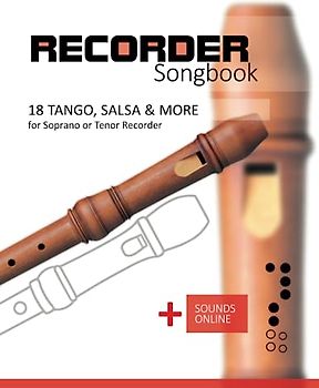 Recorder Songbook - 18 Tango, Salsa & more for Soprano or Tenor Recorder: + Sounds Online