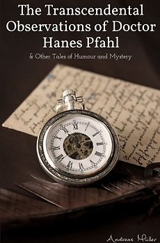 The Transcendental Observations of Doctor Hanes Pfahl