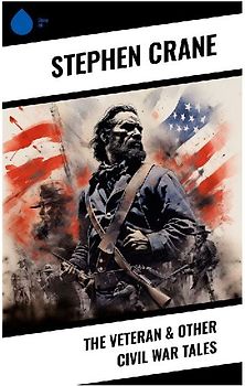The Veteran & Other Civil War Tales