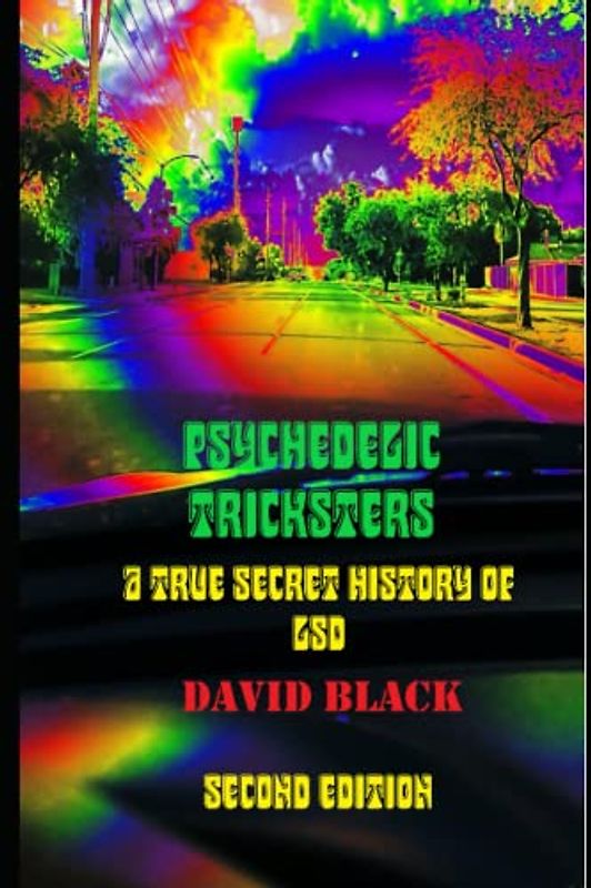 Psychedelic Tricksters: A True Secret History of LSD (New Edition) (Psychedelic History)