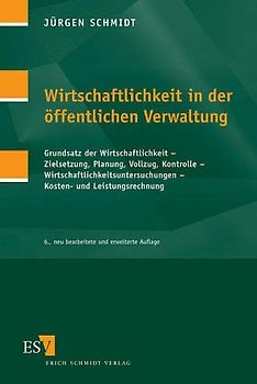 Wirtschaftlichkeit in der öffentlichen Verwaltung. Wirtschaftlichkeitsberechnung - Kosten- und Leistungsrechnung - Wirtschaftlichkeit der IuK-Technik - Planungsmethoden - Nutzen-Kosten-Untersuchungen