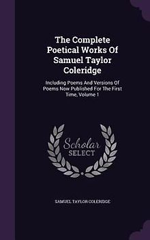 The Complete Poetical Works Of Samuel Taylor Coleridge