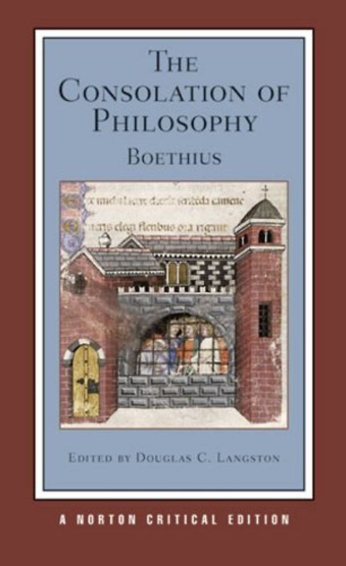 The Consolation of Philosophy: Authoritative Text, Contexts, Criticism: A Norton Critical Edition (Norton Critical Editions, Band 0)