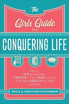 The Girls' Guide to Conquering Life