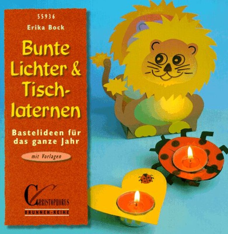 Bunte Lichter und Tischlaternen. Bastelideen für das ganze Jahr. Mit Vorlagen