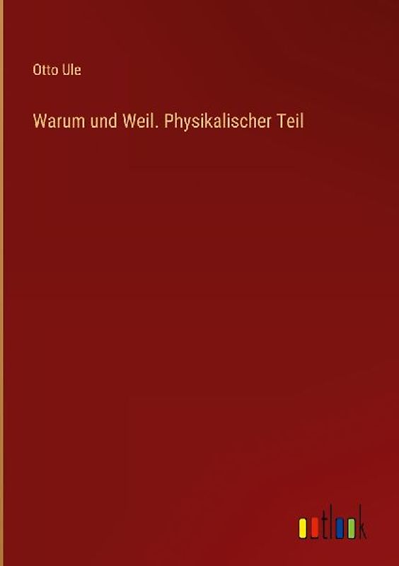 Warum und Weil. Physikalischer Teil