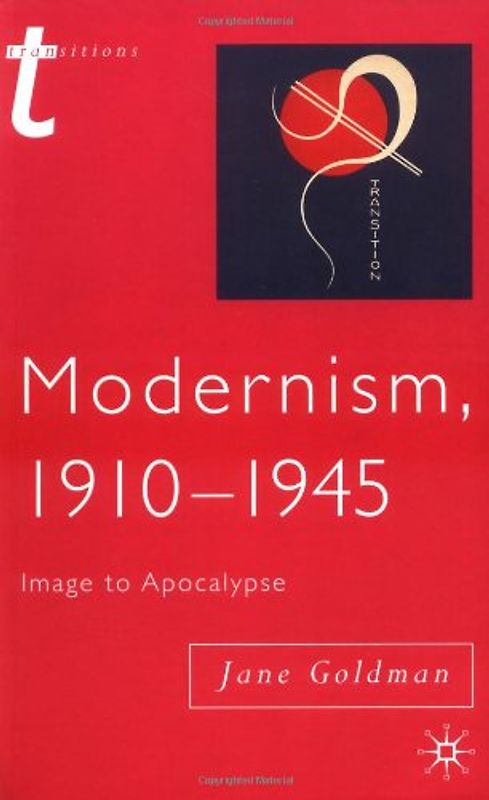 Modernism, 1910-1945. Image to Apocalypse