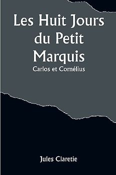 Les Huit Jours du Petit Marquis; Carlos et Cornélius