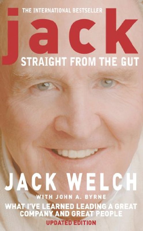 Jack: Straight from the Gut - Jack Welch