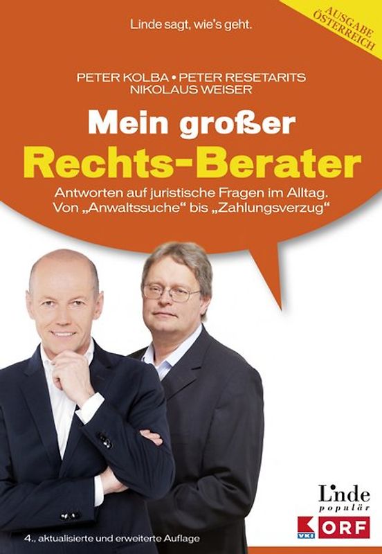 Mein großer Rechts-Berater. Antworten auf alle juristischen Fragen im Alltag. Von Anwaltssuche bis Zahlungsverzug. Mit Neuerungen unter anderem bei: Sachwalterrecht, Vorsorgevollmacht und Vertretungsbefugnis nächster Angehöriger, Erbschafts- und Schenkungssteuer, Mietrecht