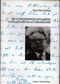 Die Literarisierung des Lebens in Elias Canettis Autobiographie