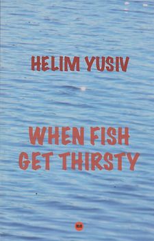 When Fish Get Thirsty - Helim Yusiv [Paperback]