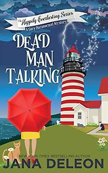 Dead Man Talking: A Cozy Paranormal Mystery (The Happily Everlasting Series, Band 1)